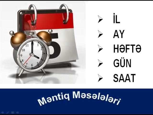 İL,AY,HƏFTƏ,GÜN,SAAT Məsələləri-1