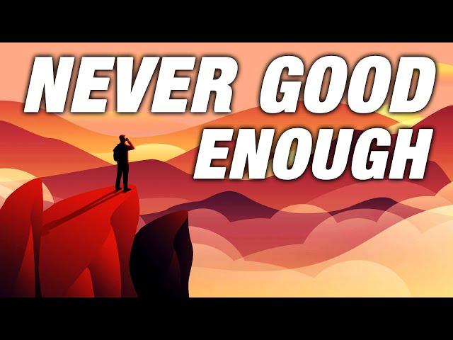 Insight Into Toxic Self Help - Why You're Never Good Enough