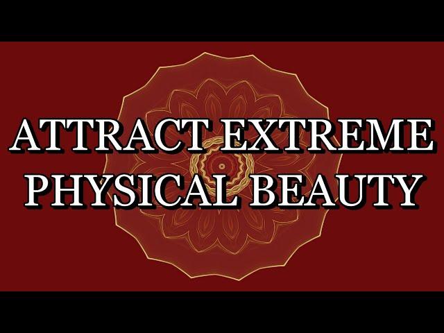 528 Hz – MANIFEST EXTREME PHYSICAL BEAUTY – Meditation Music (With Subliminal Affirmations)