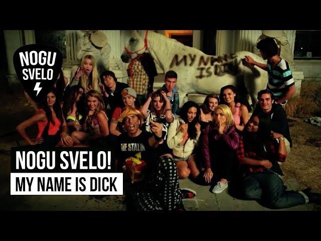 Nogu Svelo! - My Name Is Dick