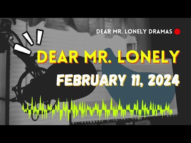 Dear Mr Lonely - February 11, 2024