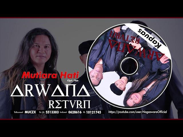 Arwana Return - Mutiara Hati (Official Audio Video)