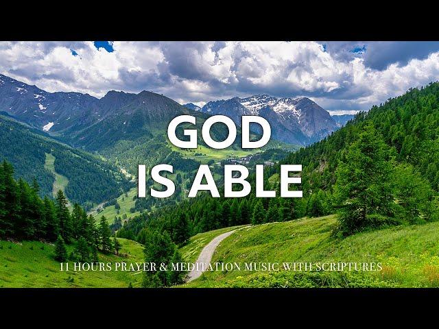 GOD IS ABLE | Quiet Time Instrumental Worship Music with Nature | Christian Harmonies