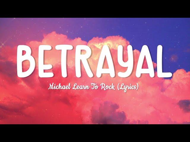 Michael Learn To Rock - Betrayal Lyrics