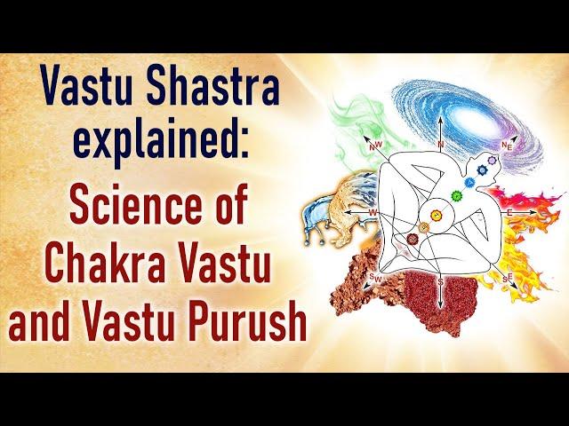 Vastu Shastra Explained | Science of Chakra Vastu and Vastu Purush