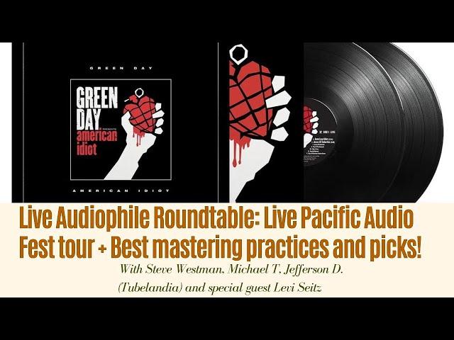 Live Audiophile Roundtable: Live Pacific Audio Fest tour + Best mastering practices and picks!