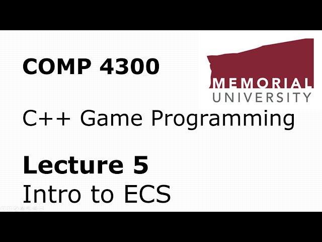 COMP4300 - Game Programming - Lecture 05 - Intro to ECS