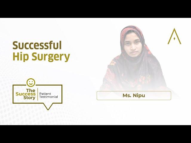 From Pain to Healing: Nipu Naima Afrin's Life-Changing Hip Surgery at Artemis Hospital