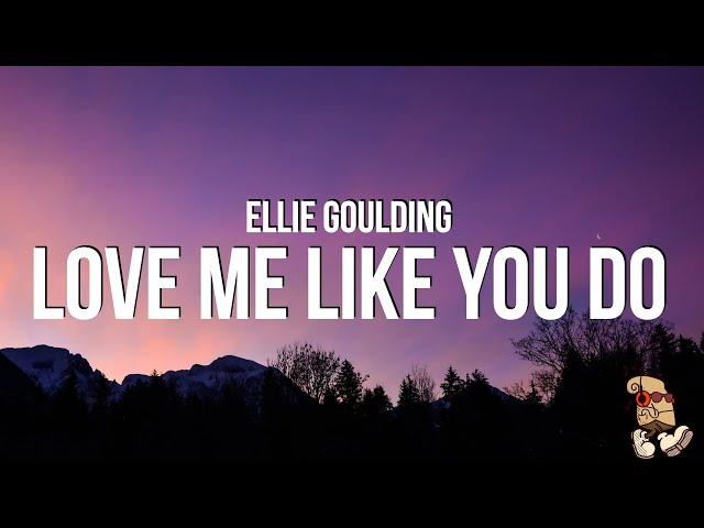 Ellie Goulding - Love Me Like You Do (Lyrics)