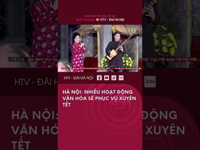 Hà Nội: Nhiều hoạt động Văn Hóa sẽ Phục vụ Xuyên Tết - Tin Tức mới nhất hôm nay