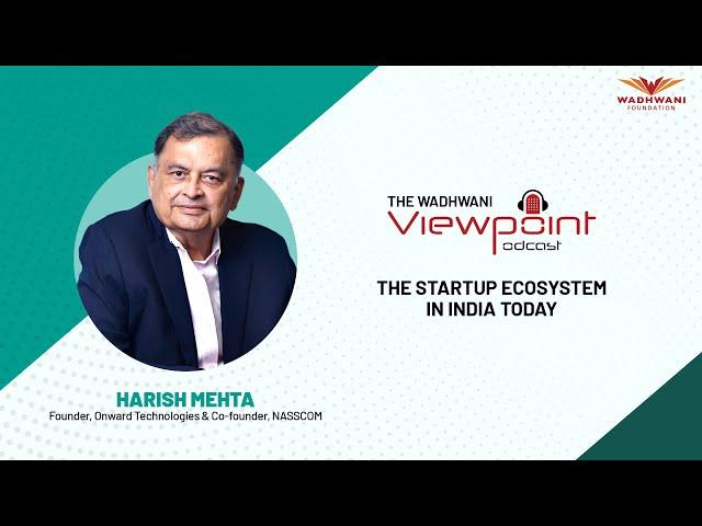 Harish Mehta (Onward Technologies & NASSCOM) on the startup ecosystem in India today