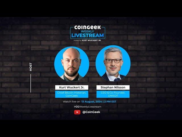 CoinGeek Weekly Livestream with Kurt Wuckert Jr. & Stephan Nilsson | Ep 29 | S4