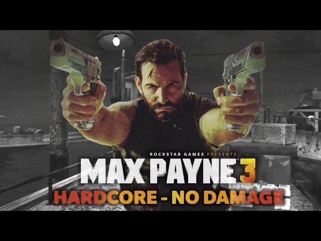 MAX PAYNE 3 Hardcore Difficulty, No Damage - Full Game Walkthrough (1080p 60fps) No Commentary