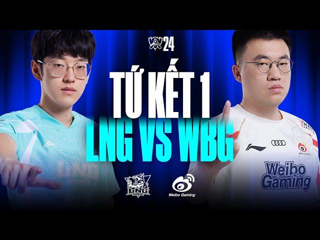 WBG vs LNG (BO5) | CKTG 2024 - Tứ Kết 1 | 17.10.2024