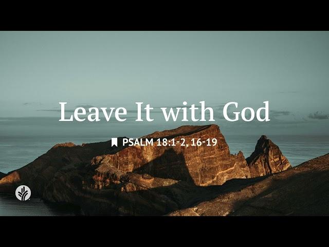 Leave It with God | Audio Reading | Our Daily Bread Devotional | June 22, 2025