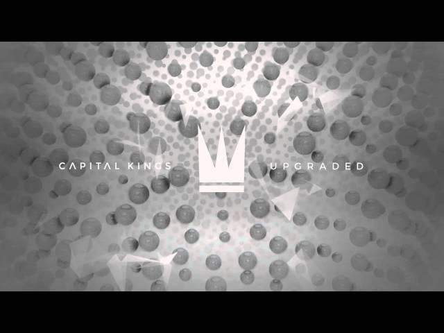 Capital Kings - Upgraded (Official Audio Video)