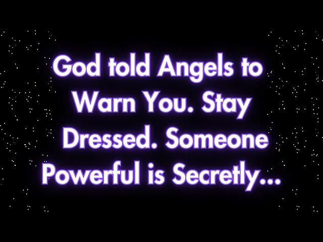 Angels say God has sent the angels to warn you. Be prepared. Someone powerful is...| Angels messages