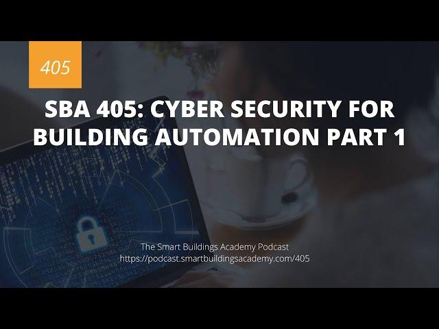 SBA 405: Cyber Security for Building Automation Part 1