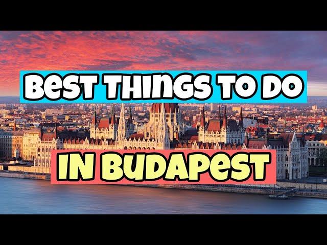 The Best Things to do in Budapest  | Travel Guide 2023