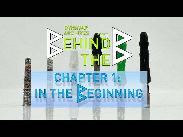 Behind The DynaVap "B" : Chapter 1