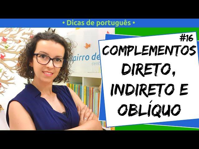 Complementos direto, indireto e oblíquo | Dicas de Português