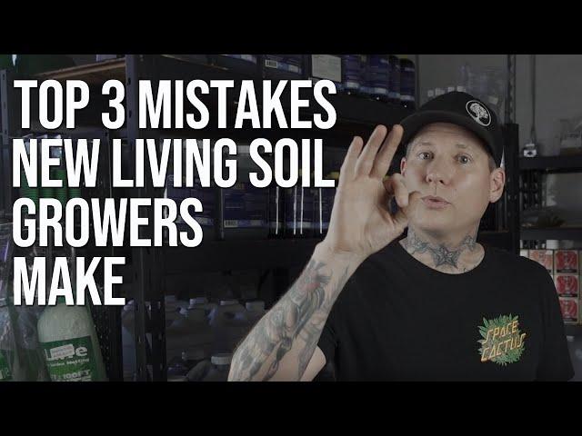 Top 3 Mistakes New Living Soil Growers Make