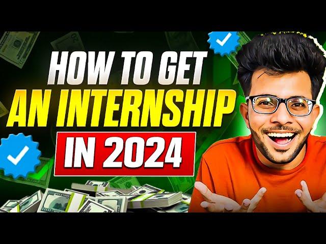 How to get an Internship in 2024  | Complete Roadmap | Free Resources