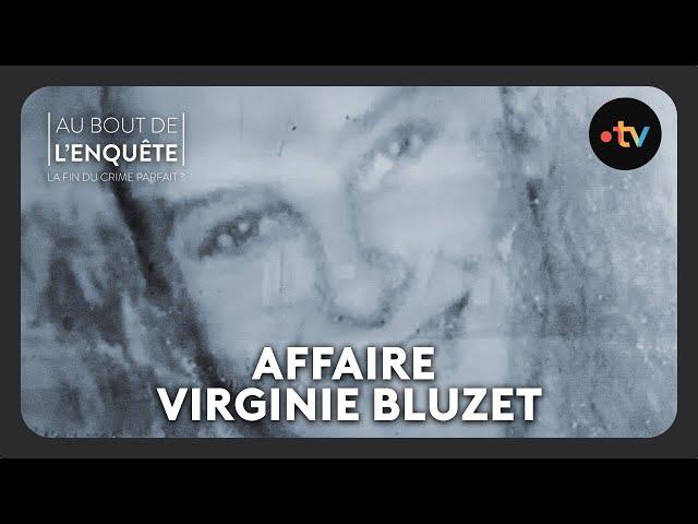 Intégrale L'Affaire Virginie Bluzet  - Au bout de l'enquête