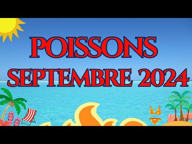 #POISSONS  SEPTEMBRE 2024  RÉVÉLATION, PROTECTION  ET ÉQUILIBRE INTÉRIEUR 