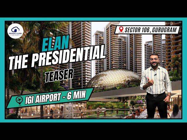 Elan Presidential Teaser with Project Overview, Location, Connectivity and Configuration