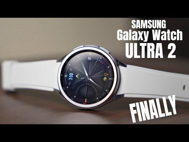 Samsung Galaxy Watch Ultra 2 - FINALLY!