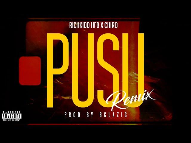 RichKidd HFB - Pusu ft Chiro (Remix) Prod. by BCLAZIC