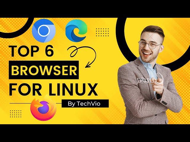 Top 6 Browser For Linux | The Best Browser for Linux | Top Web Browsers for 2022