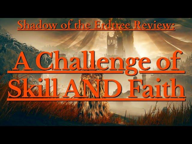 Elden Ring: Shadow of the Erdtree Review - A Challenge of Skill AND Faith