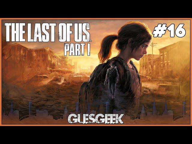 The Last of Us Part 1 (PS5) - Walkthrough/Gameplay - PART 16