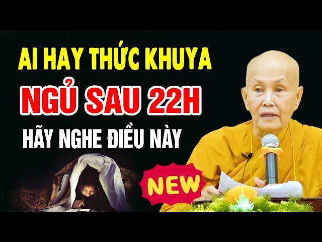 Những ai đang thức khuya, ngủ sau 22H, hãy nghe điều này | Sư Cô Tâm Tâm