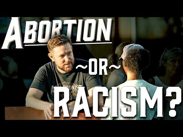 Which is the More Present Evil? Abortion or Racism?