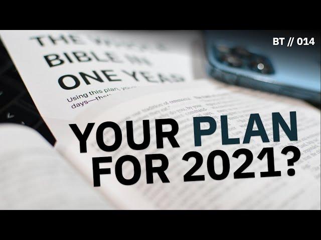 THREE Ways to Actually Read the Bible in 2021 [ BT // 014 ]