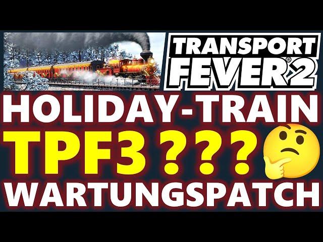 Transport Fever 2 News | TPF3 | Holiday-Train | Wartungspatch | deutsch