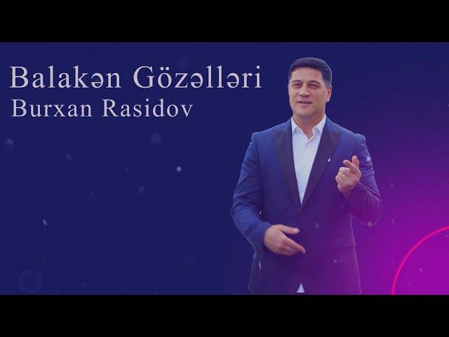 Burhan Rasidov - Balakən Qızları  (Official Audioklip)