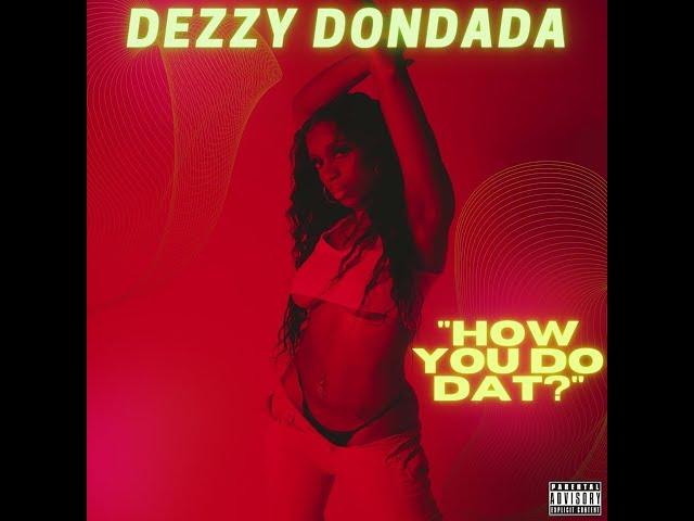 Dezzy Dondada - How You Do Dat?