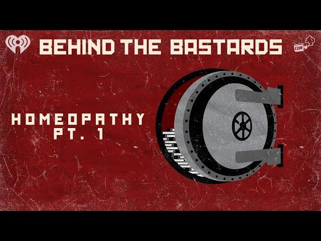 Part One: The Bastard Who Invented Homeopathy | BEHIND THE BASTARDS