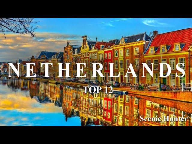 Top 12 Amazing Places To Travel In Netherlands | Netherlands Travel Guide