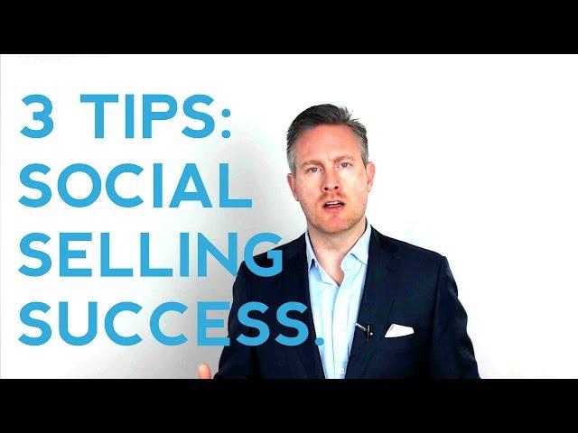 Social Selling - 3 Tips For Improved Social Selling Success