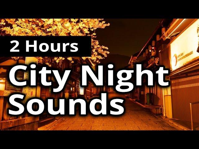 CITY SOUNDS at Night - 2 HOURS - Traffic and People Ambiance, Sleep Sounds, Relaxation