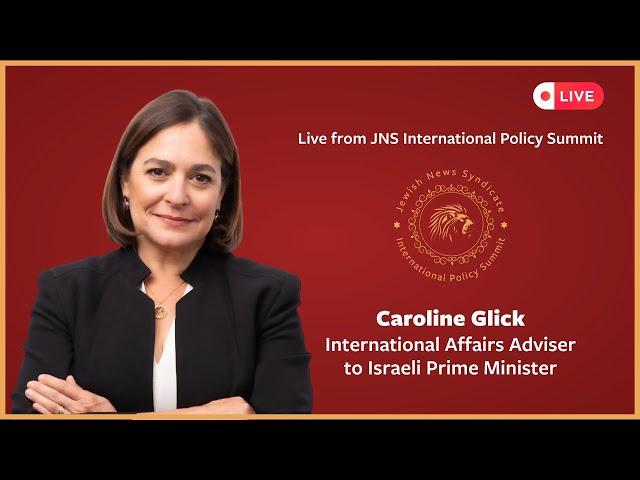 Israeli PM's International Affairs Adviser Caroline Glick addresses JNS International Policy Summit