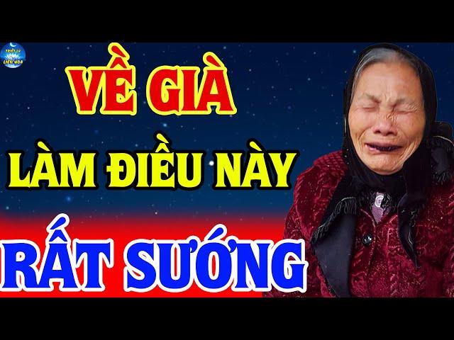 Về Già, Nếu Cuộc Sống KHÔNG SUÔN SẺ, Biết Làm 3 Điều Này, VẬN MAY TỰ ĐẾN!