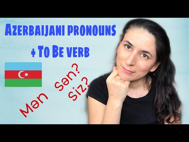 Learn Azerbaijani: Lesson 8 - Personal Pronouns + “To Be” verb in the present tense.