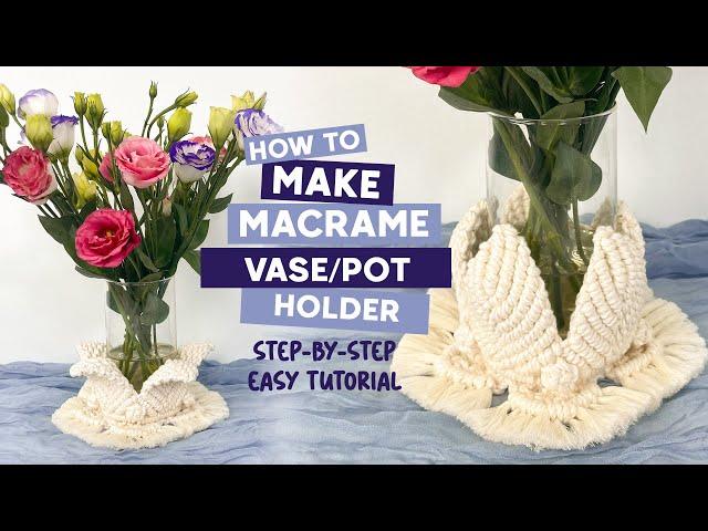 DIY Macrame Tutorial | How To Make Macrame Vase/Pot/Candle Holder | Easy Tutorial For Beginners