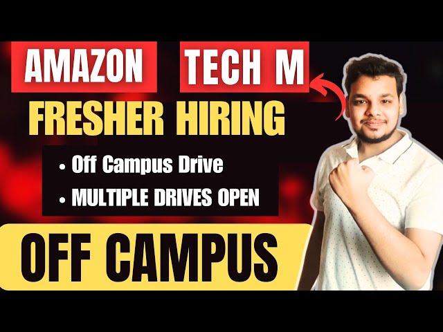 Amazon , Tech Mahindra Hiring Drive | OFF Campus Drive for Freshers | 2025, 2024 Batch Hiring